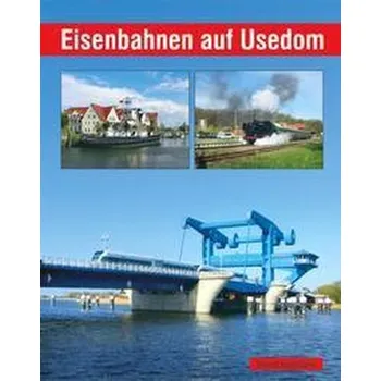 Eisenbahnen auf Usedom - Kuhlmann, Bernd [DE] (2022, Firma, Bildverlag Böttger GbR)