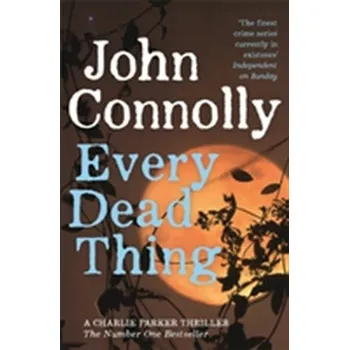 Every Dead Thing - John Connolly [EN] (2010, Brožovaná / brožovaná, Hodder And Stoughton Ltd.)
