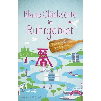 Cestování Blaue Glücksorte im Ruhrgebiet - Brozeit, Melanie