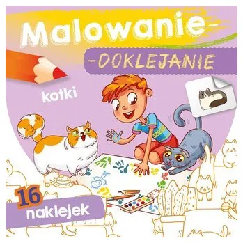 První čtění Malowanie-doklejanie. Kotki - Danuta Klimkiewicz, Maria Kwiecień Wydawnictwo Skrzat, Wiesław Drabik