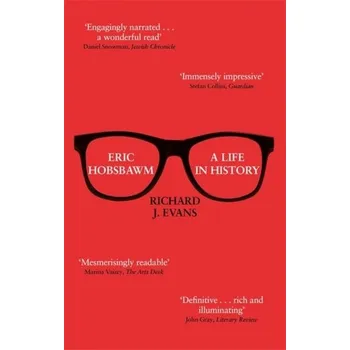 Eric Hobsbawm: A Life in History - Evans, Sir Richard J. [EN] (2020, Brožovaná / brožovaná, Little, Brown Book Group)