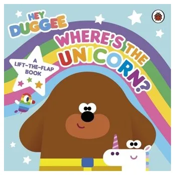 Kniha Hey Duggee: Where's the Unicorn: A Lift-the-Flap Book - Hey Duggee