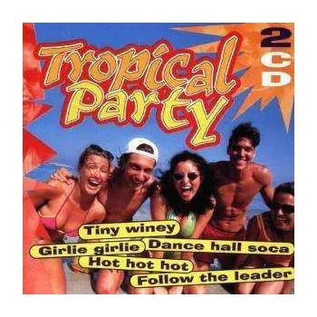Zahraniční hudba 2CD Various: Tropical Party 2018