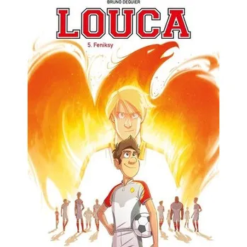 Komiks pro dospělé Louca T.5 Feniksy - Bruno Deqiuer, Bruno Deqiuer, Maria Mosiewicz