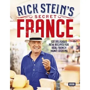 Populárně naučná literatura pro dospělé Rick Stein's Secret France - Stein, Rick