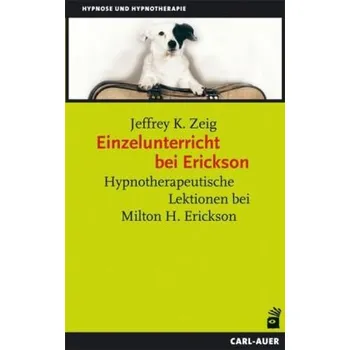 Einzelunterricht bei Erickson - Zeig, Jeffrey K.