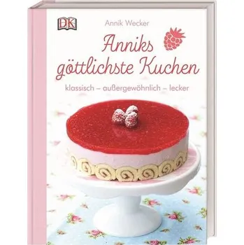 Anniks göttlichste Kuchen - Wecker, Annik