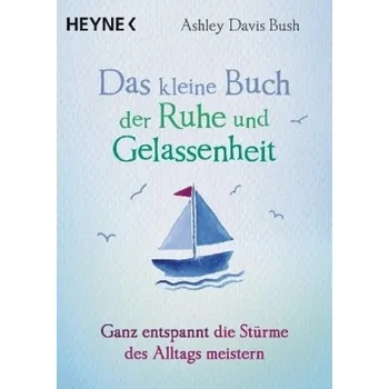 Das kleine Buch der Ruhe und Gelassenheit - Davis Bush, Ashley