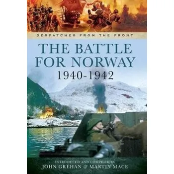 The Battle for Norway, 1940-1942 - Grehan, John