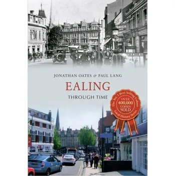 Cestování Ealing Through Time - Oates, Jonathan
