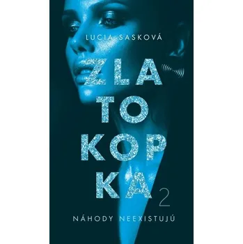 Zlatokopka 2 - Náhody neexistujú - Sasková Lucia