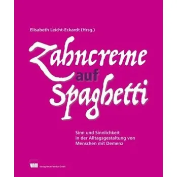 Zahncreme auf Spaghetti - Leicht-Eckardt, Elisabeth