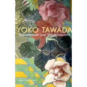 Sprachpolizei und Spielpolyglotte - Tawada, Yoko