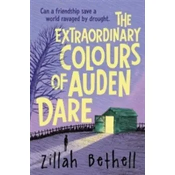 The Extraordinary Colours of Auden Dare - Bethell, Zillah