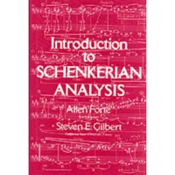 Introduction to Schenkerian Analysis - Forte, Allen (Yale University); Gilbert, Steven