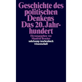 Populárně naučná literatura pro dospělé Geschichte des politischen Denkens. Das 20. Jahrhundert - Brocker, Manfred