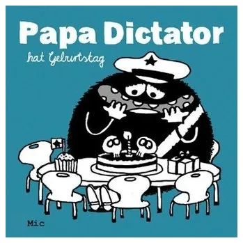 Komiks pro dospělé Papa Dictator hat Geburtstag - Mic