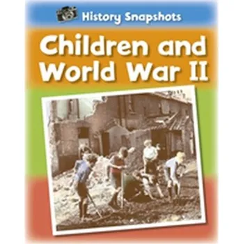 History Snapshots: Children and World War II - Ridley, Sarah