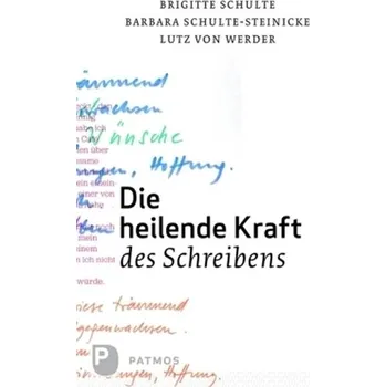 Die heilende Kraft des Schreibens - Werder, Lutz von