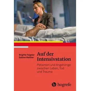 Auf der Intensivstation - Teigeler, Brigitte