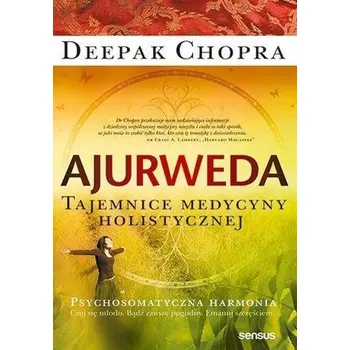 Ajurweda. Tajemnice medycyny holistycznej - Deepak Chopra