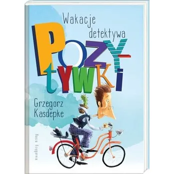 Wakacje detektywa Pozytywki - Grzegorz Kasdepke