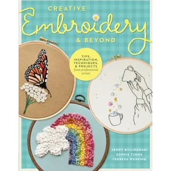 Osobní rozvoj Creative Embroidery and Beyond - Billingham, Jenny; Timms, Sophie; Wensing, Theresa