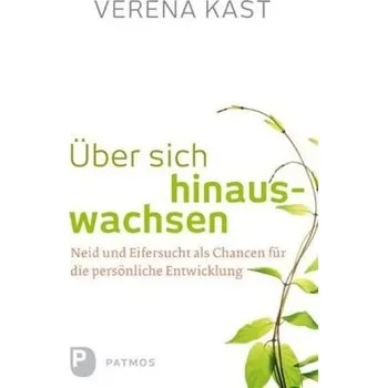 Über sich hinauswachsen - Verena Kast