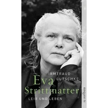 Literární biografie Eva Strittmatter - Gutschke, Irmtraud