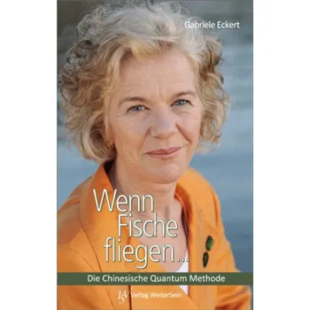 Wenn Fische fliegen ... - Eckert, Gabriele