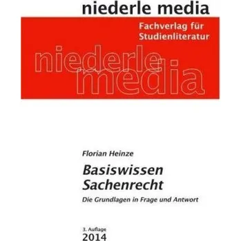 Basiswissen Sachenrecht - Heinze, Florian