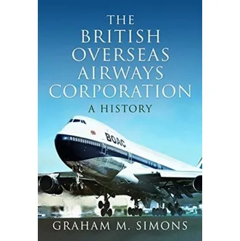 The British Overseas Airways Corporation - Simons, Graham M.