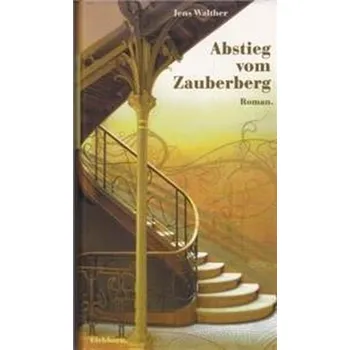 Abstieg vom Zauberberg - Walther, Jens