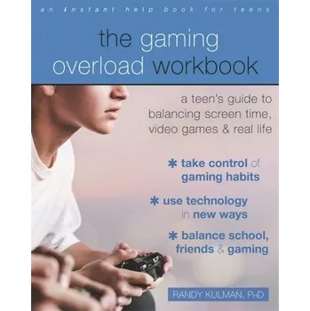 The Gaming Overload Workbook - Kulman, Randy, Ph.D.