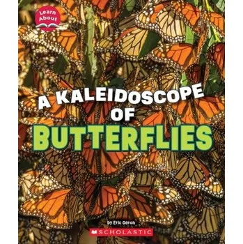 Příroda A Kaleidoscope of Butterflies (Learn About: Animals) - Geron, Eric