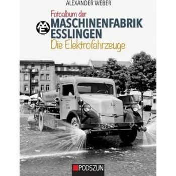 Fotoalbum der Maschinenfabrik Esslingen: Die Elektrofahrzeuge - Weber, Alexander