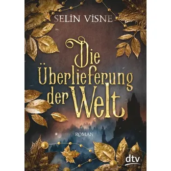 Die Überlieferung der Welt - Visne, Selin