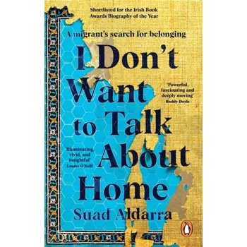 Literární biografie I Don't Want to Talk About Home - Aldarra, Suad [EN] (2023, Brožovaná, Transworld Publishers Ltd)