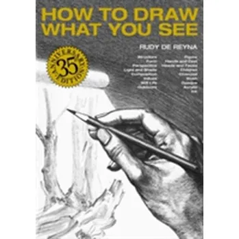 Umění How To Draw What You See - Rudy De Reyna