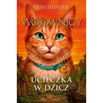 Wojownicy T.1 Ucieczka w Dzicz w.4 - Erin Hunter