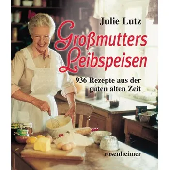 Großmutters Leibspeisen - Lutz, Julie [DE] (2020, Vázaná, Rosenheimer Verlagshaus)