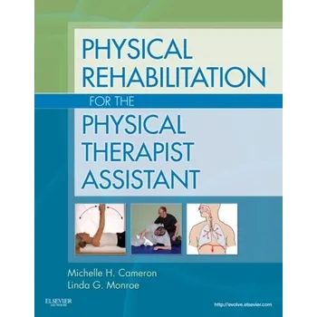 Physical Rehabilitation for the Physical Therapist Assistant - Cameron, Michelle H.; Monroe, Linda