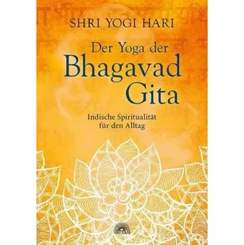 Der Yoga der Bhagavad Gita - Hari, Shri Yogi
