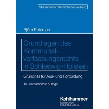 Grundlagen des Kommunalverfassungsrechts in Schleswig-Holstein - Petersen, Björn [DE] (2024, Brožovaná, Deutscher Gemeindeverlag)