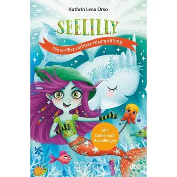 Seelilly - Die verflixt verhixte Hixenprüfung - Orso, Kathrin-Lena