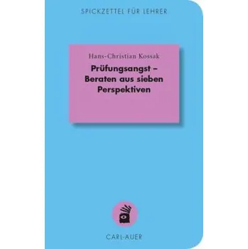 Prüfungsangst - Beraten aus sieben Perspektiven - Hans-Christian Kossak