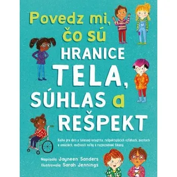 Encyklopedie Povedz mi, čo sú hranice tela, súhlas a&nbsp;rešpekt - Sanders, Jayneen