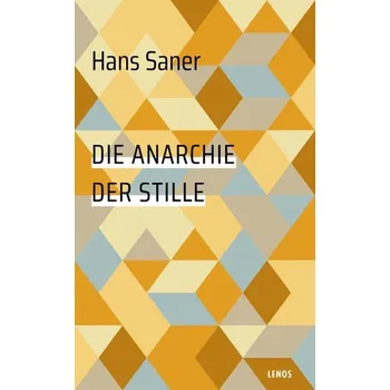 Die Anarchie der Stille - Saner, Hans [DE] (2020, Brožovaná, Lenos Verlag)