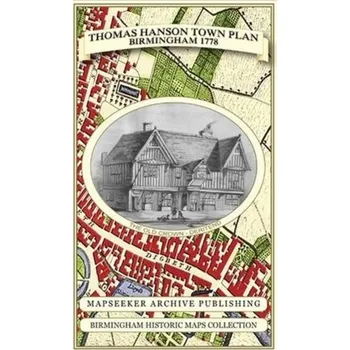 Thomas Hanson Town Plan of Birmingham 1778 - Hanson, Thomas; Mapseeker Publishing Ltd.