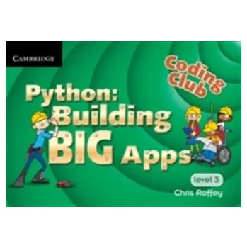 Coding Club Python: Building Big Apps Level 3 - Roffey, Chris